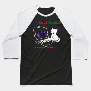 My Code Works! I Have no idea why Baseball T-Shirt